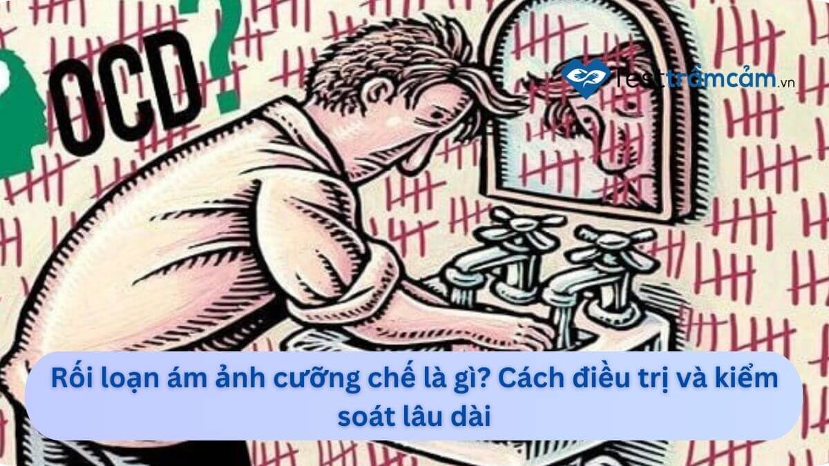 Cách chữa rối loạn ám ảnh cưỡng chế như thế nào là hiệu quả?