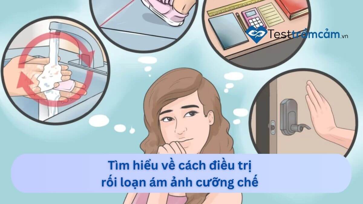 Tìm hiểu về cách điều trị rối loạn ám ảnh cưỡng chế